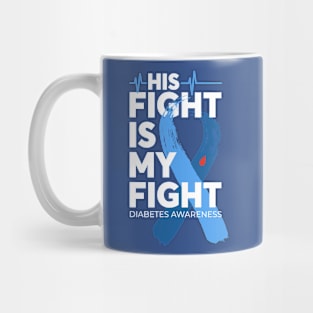 His Fight Is My Fight Diabetes Awareness Mug